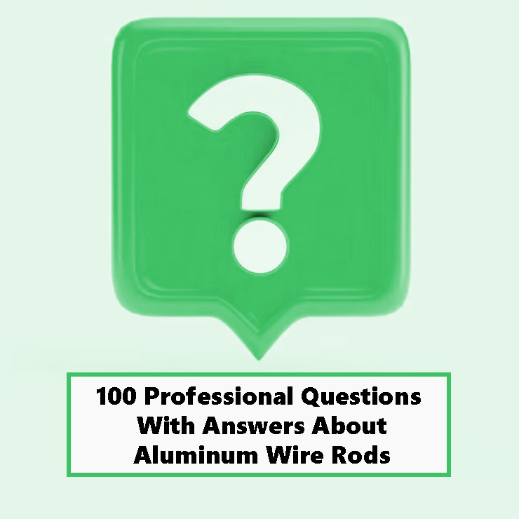 100 Questions and Answers About Aluminum Wire Rods