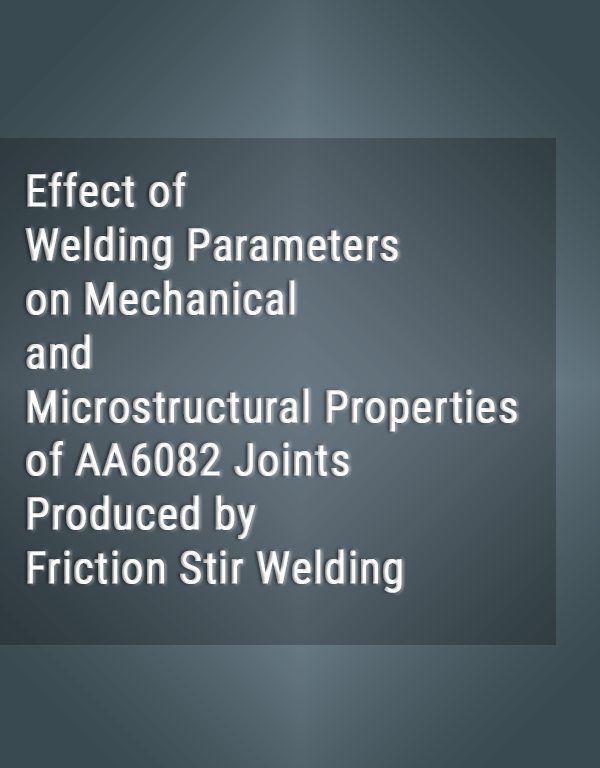 Effect of Welding Parameters on Mechanical and Microstructural Properties of AA6082 Joints Produced by Friction Stir Welding