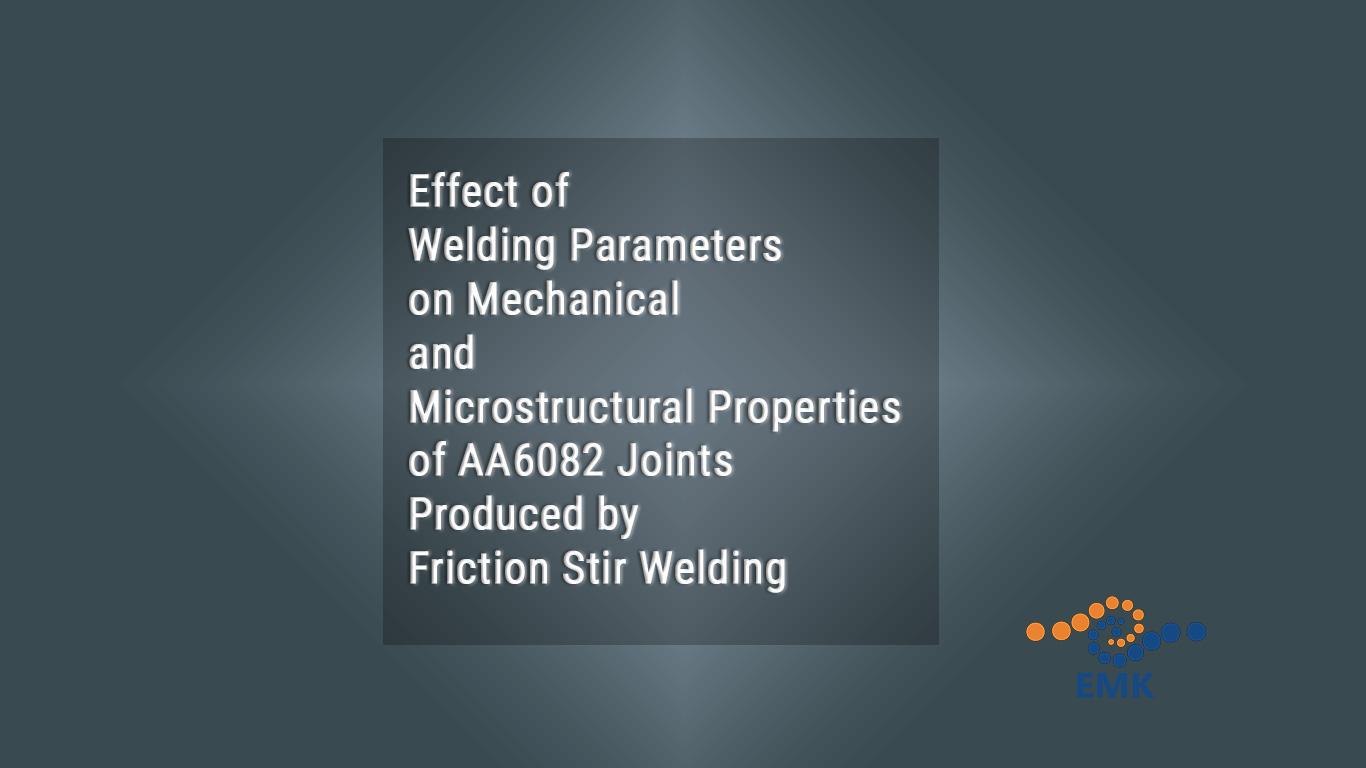 Effect of Welding Parameters on Mechanical and Microstructural Properties of AA6082 Joints Produced by Friction Stir Welding