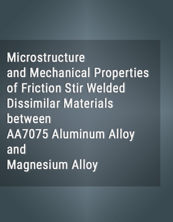Microstructure and Mechanical Properties of Friction Stir Welded Dissimilar Materials between AA7075 Aluminum Alloy and Magnesium Alloy