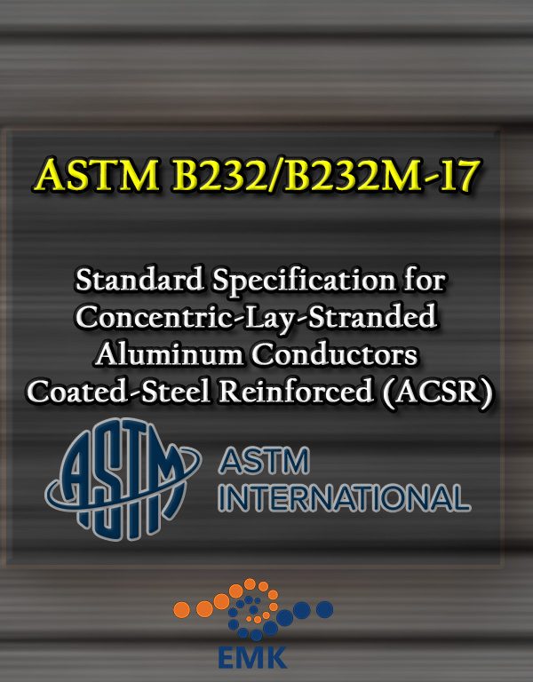 ASTM B232/B232M-17: Standard Specification for Concentric-Lay-Stranded Aluminum Conductors, Coated-Steel Reinforced (ACSR)