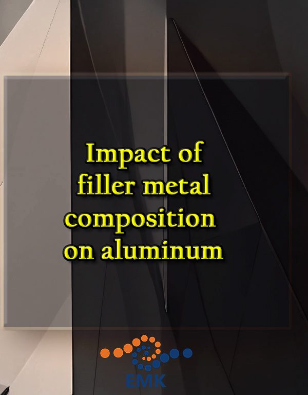 impact of filler metal composition on aluminum