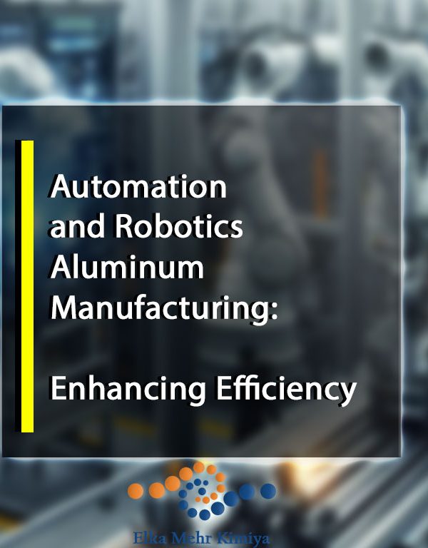Automation and Robotics in Aluminum Manufacturing: Enhancing Efficiency
