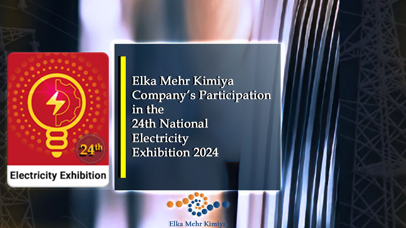 Elka Mehr Kimiya Company’s Participation in the 24th National Electricity Exhibition 1403