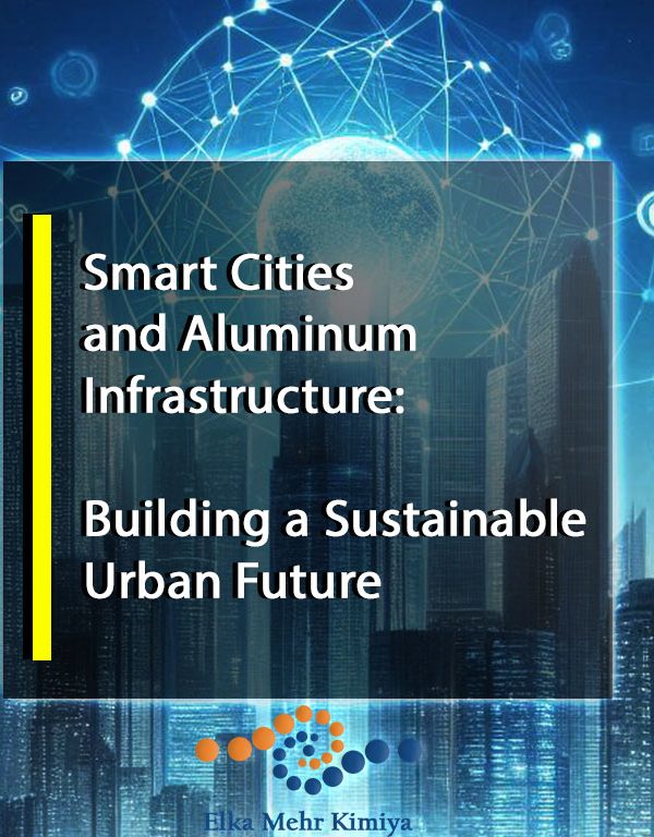 Smart Cities and Aluminum Infrastructure: Building a Sustainable Urban Future