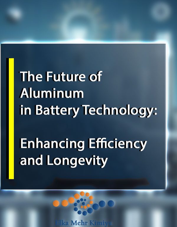 The Future of Aluminum in Battery Technology: Enhancing Efficiency and Longevity