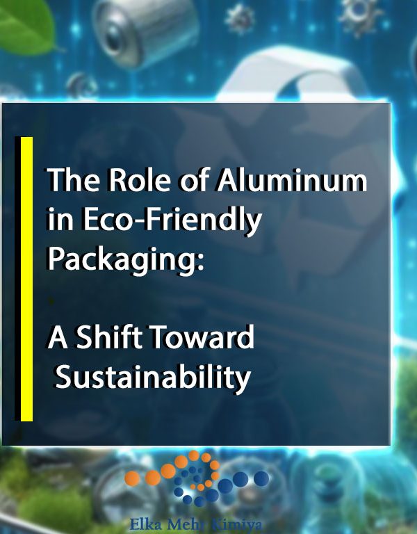The Role of Aluminum in Eco-Friendly Packaging: A Shift Toward Sustainability