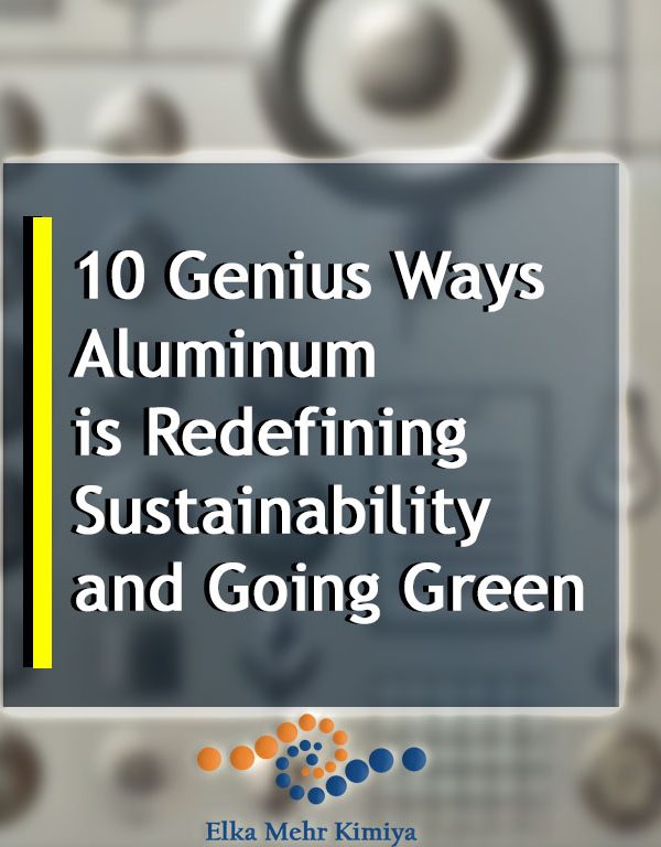 10 Genius Ways Aluminum is Redefining Sustainability and Going Green