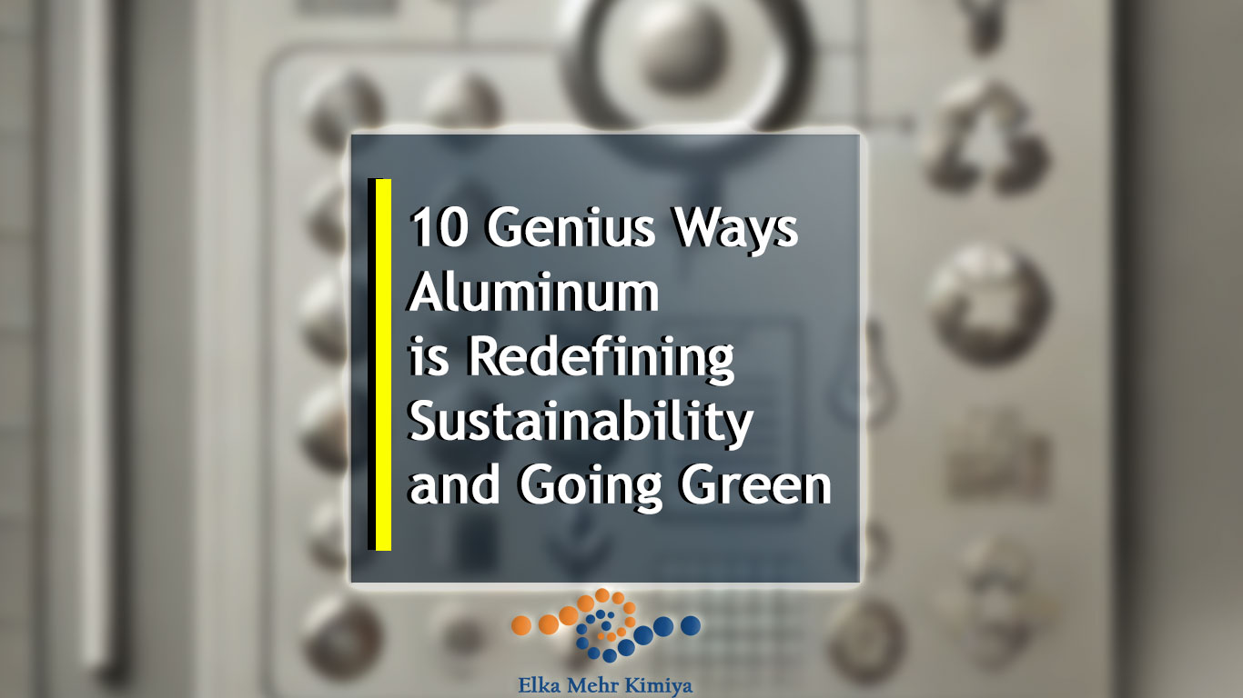 10 Genius Ways Aluminum is Redefining Sustainability and Going Green