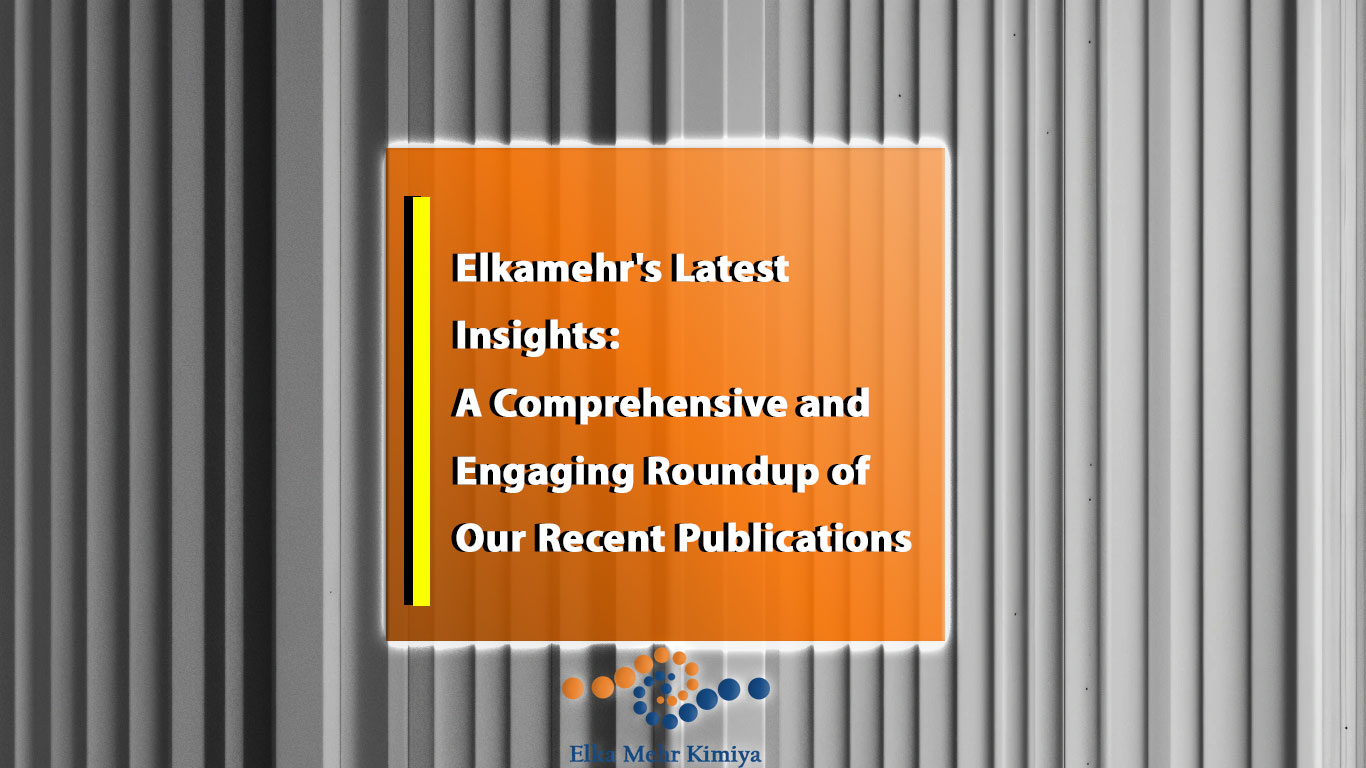 Elkamehr's Latest Insights: A Comprehensive and Engaging Roundup of Our Recent Publications