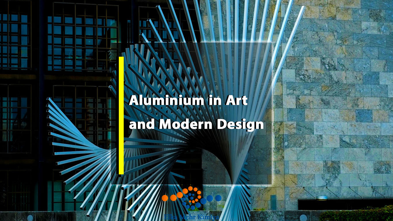Aluminium in Art and Modern Design
