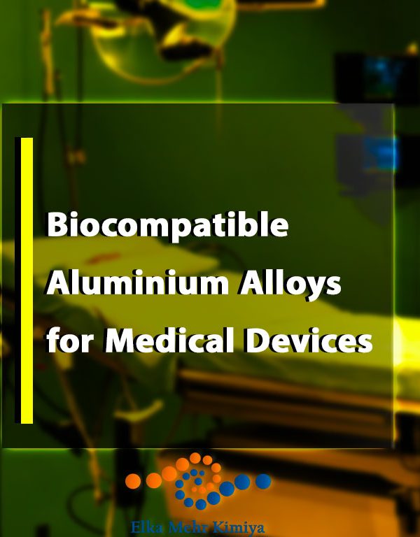 Biocompatible Aluminium Alloys for Medical Devices: An In-Depth Exploration