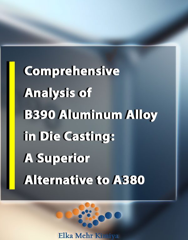Comprehensive Analysis of B390 Aluminum Alloy in Die Casting: A Superior Alternative to A380