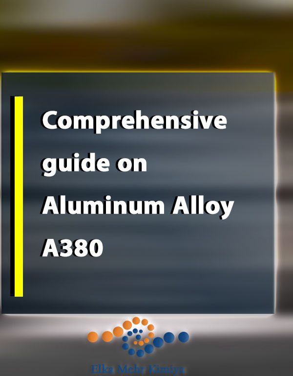 Comprehensive guide on Aluminum Alloy A380