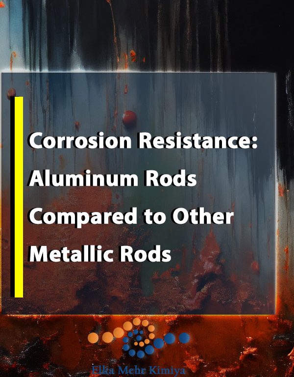 Corrosion Resistance: Aluminum Rods Compared to Other Metallic Rods