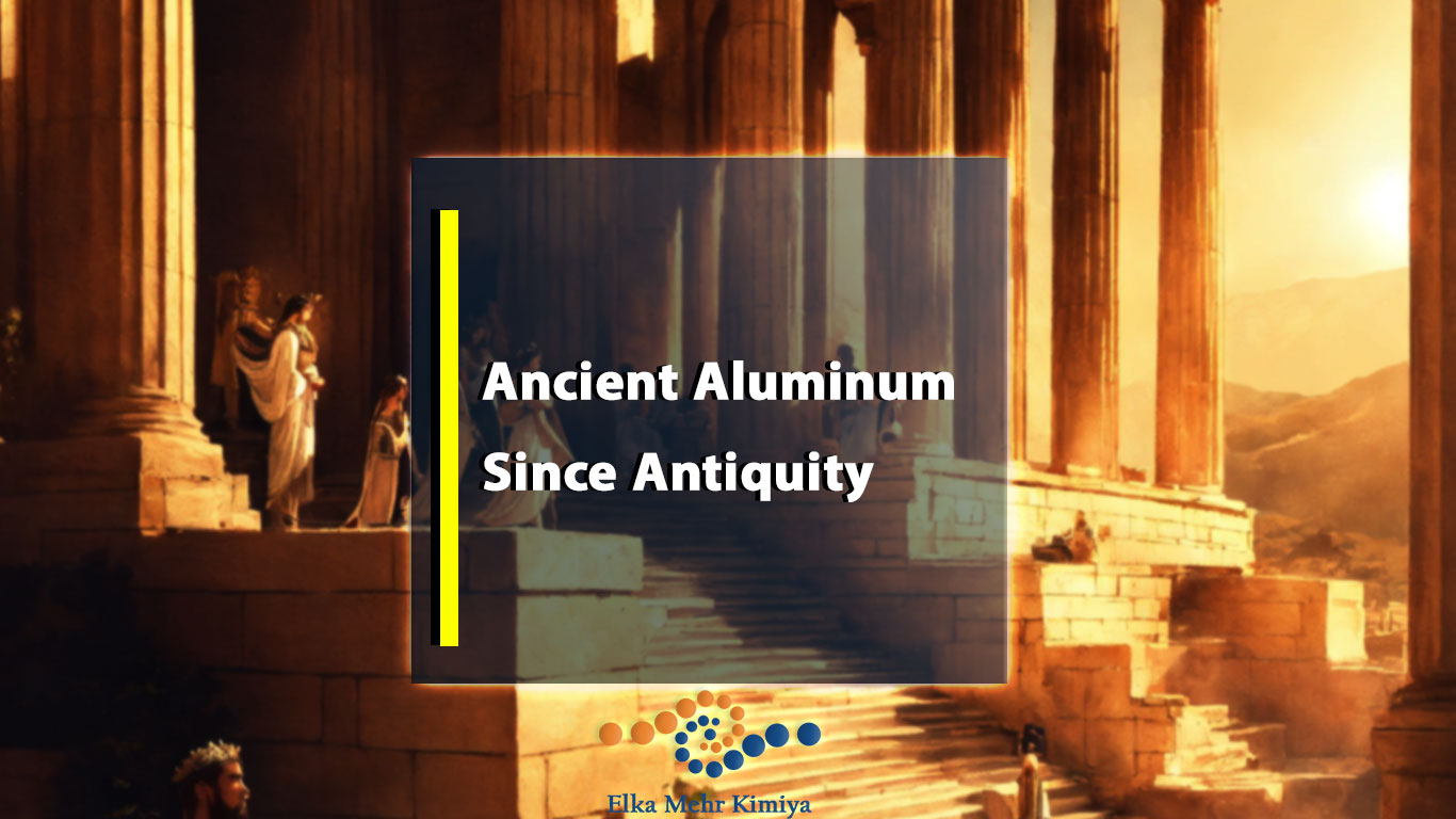 Ancient Aluminum Since Antiquity