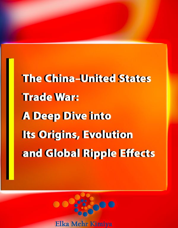 The China–United States Trade War: A Deep Dive into Its Origins, Evolution, and Global Ripple Effects