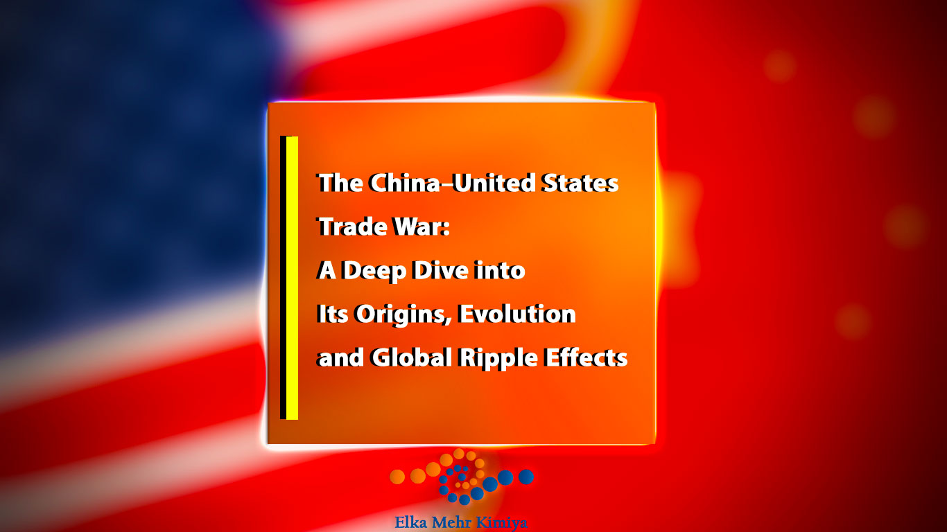 The China–United States Trade War: A Deep Dive into Its Origins, Evolution, and Global Ripple Effects