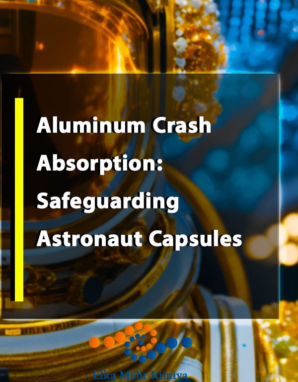 Aluminum Crash Absorption: Safeguarding Astronaut Capsules
