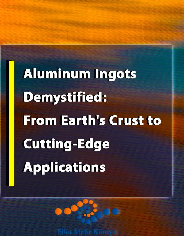 Aluminum Ingots Demystified: From Earth's Crust to Cutting-Edge Applications