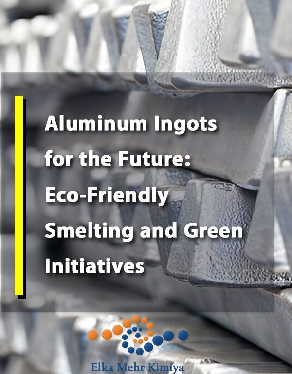 Aluminum Ingots for the Future: Eco-Friendly Smelting and Green Initiatives