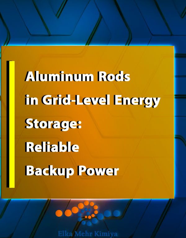 Aluminum Rods in Grid-Level Energy Storage: Reliable Backup Power