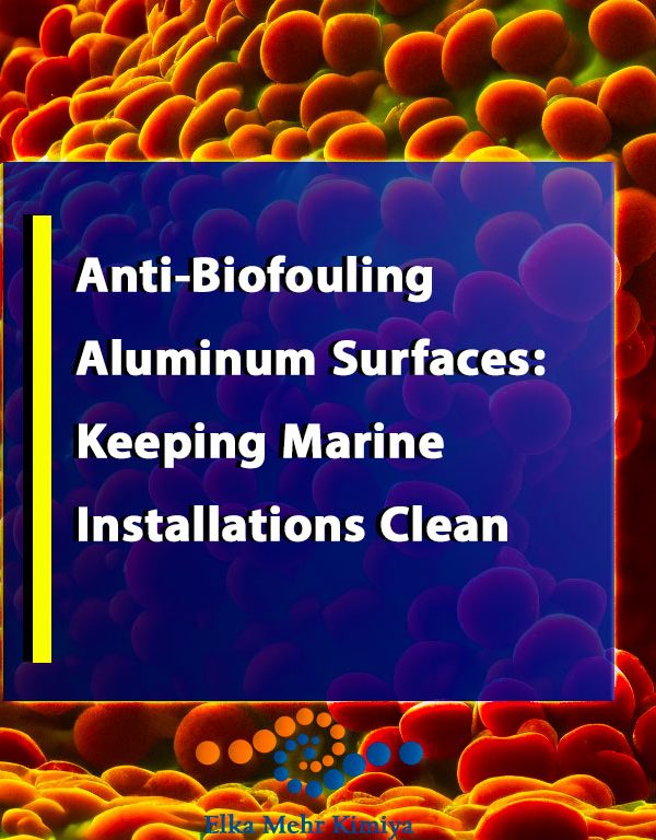 Anti-Biofouling Aluminum Surfaces: Keeping Marine Installations Clean