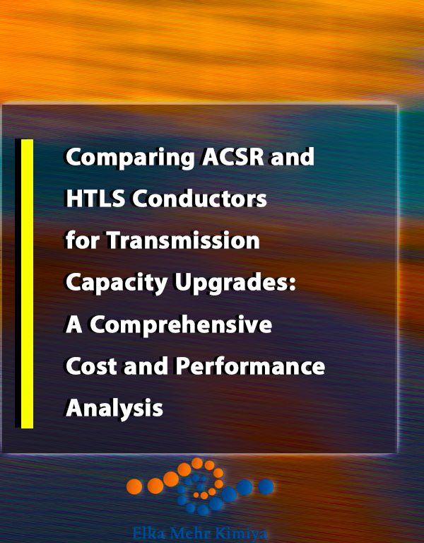 Comparing ACSR and HTLS Conductors for Transmission Capacity Upgrades: A Comprehensive Cost and Performance Analysis