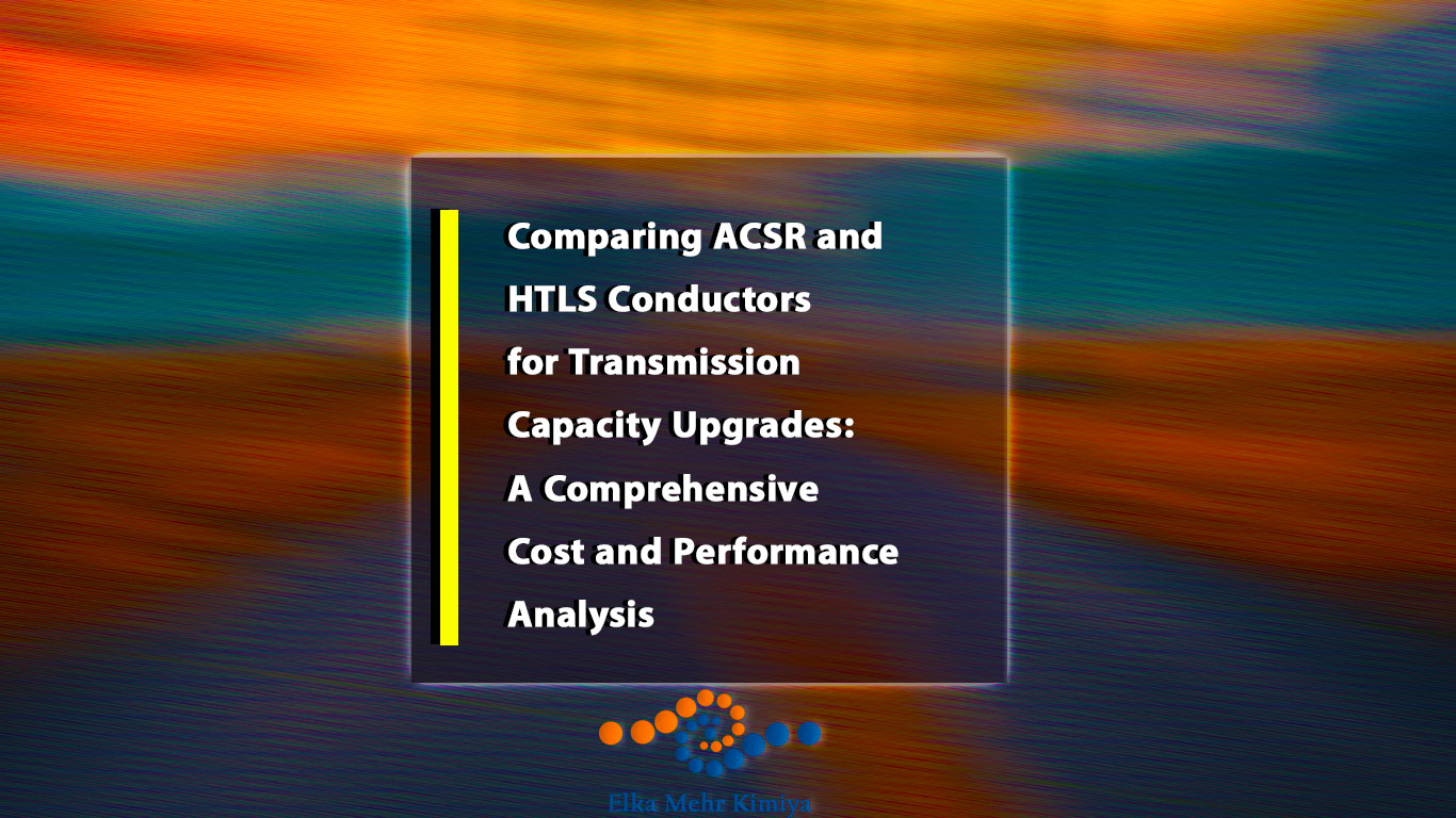 Comparing ACSR and HTLS Conductors for Transmission Capacity Upgrades: A Comprehensive Cost and Performance Analysis