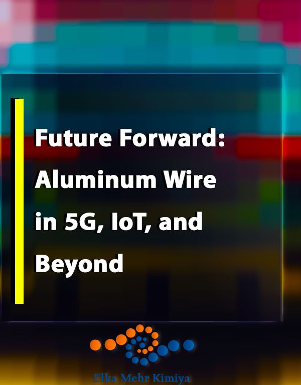 Future Forward: Aluminum Wire in 5G, IoT, and Beyond
