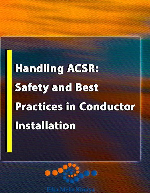 Handling ACSR: Safety and Best Practices in Conductor Installation
