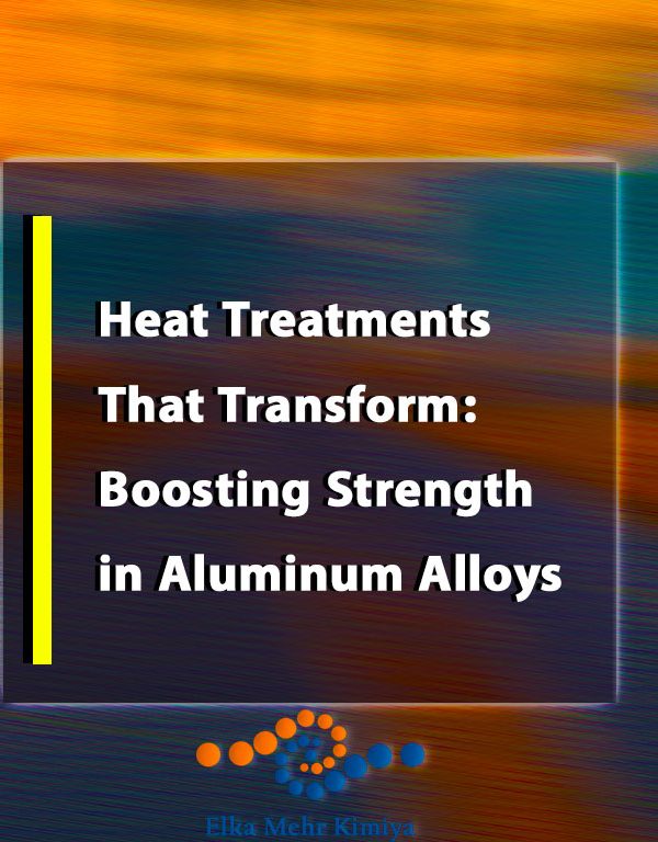 Heat Treatments That Transform: Boosting Strength in Aluminum Alloys