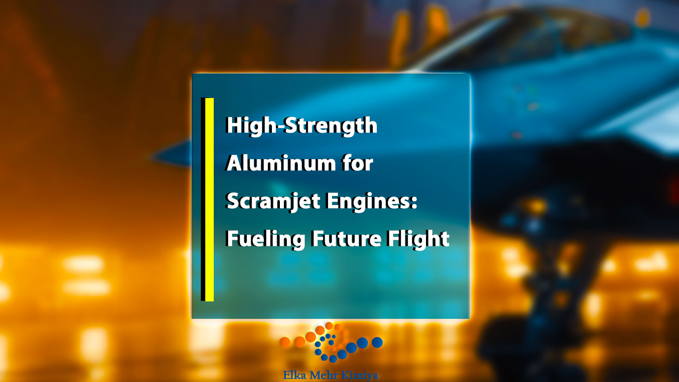 High-Strength Aluminum for Scramjet Engines: Fueling Future Flight