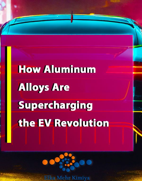 How Aluminum Alloys Are Supercharging the EV Revolution