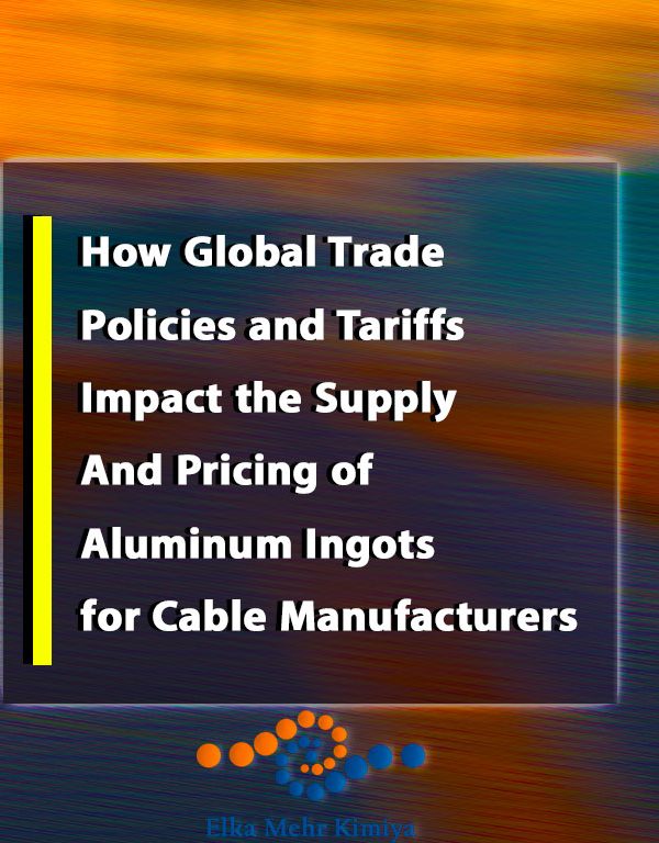 How Global Trade Policies and Tariffs Impact the Supply and Pricing of Aluminum Ingots for Cable Manufacturers