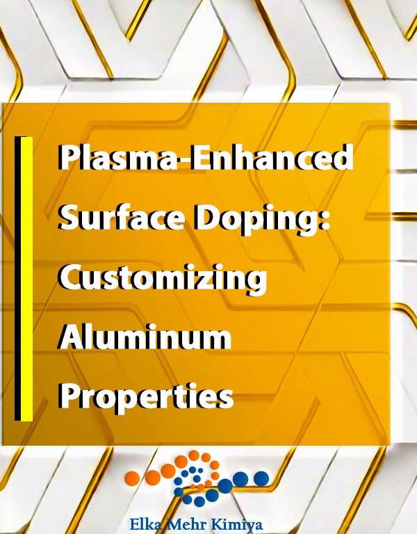 Plasma-Enhanced Surface Doping: Customizing Aluminum Properties