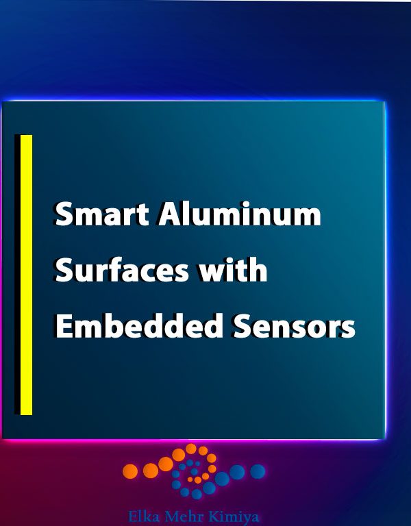 Smart Aluminum Surfaces with Embedded Sensors