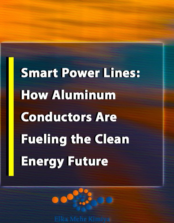 Smart Power Lines: How Aluminum Conductors Are Fueling the Clean Energy Future