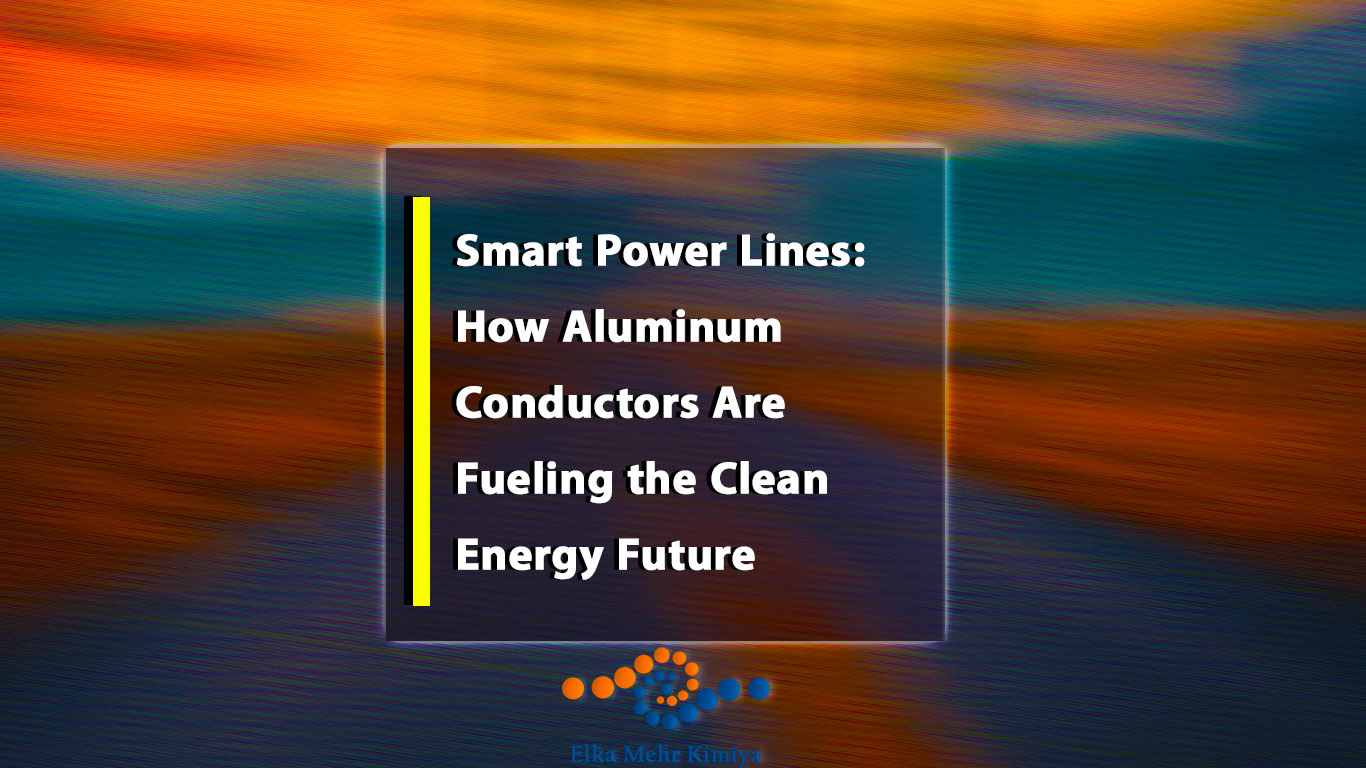 Smart Power Lines: How Aluminum Conductors Are Fueling the Clean Energy Future
