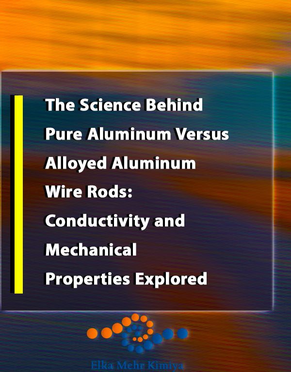 The Science Behind Pure Aluminum Versus Alloyed Aluminum Wire Rods: Conductivity and Mechanical Properties Explored