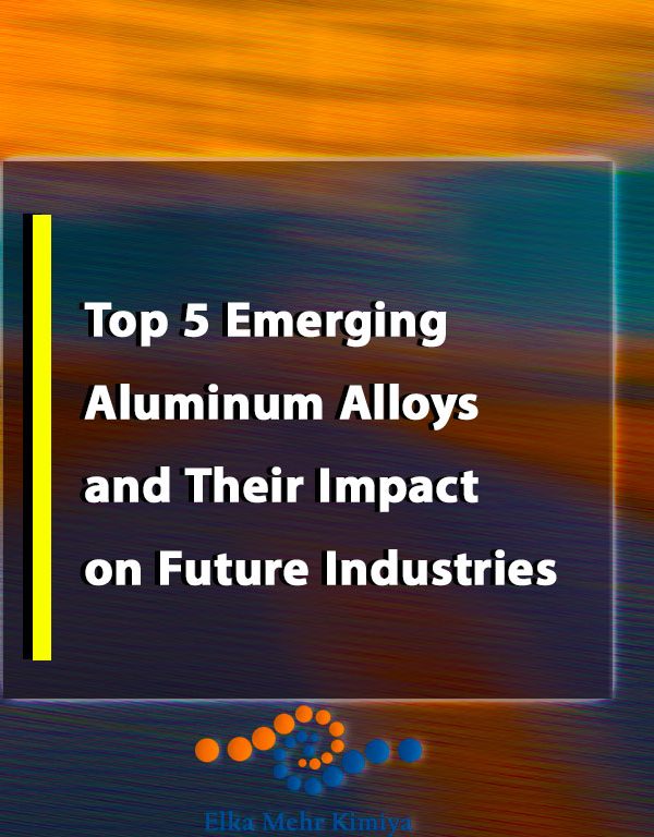 Top 5 Emerging Aluminum Alloys and Their Impact on Future Industries