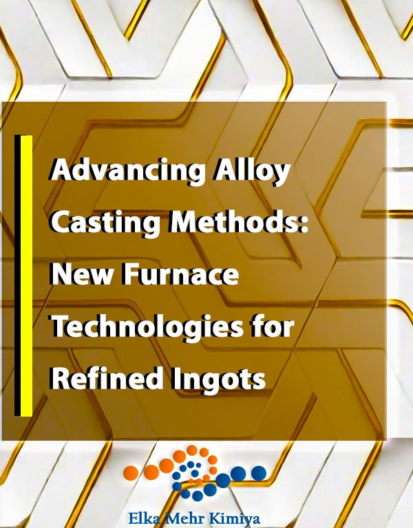 Advancing Alloy Casting Methods: New Furnace Technologies for Refined Ingots