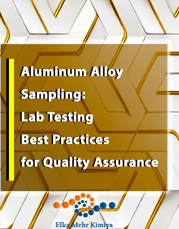 Aluminum Alloy Sampling: Lab Testing Best Practices for Quality Assurance