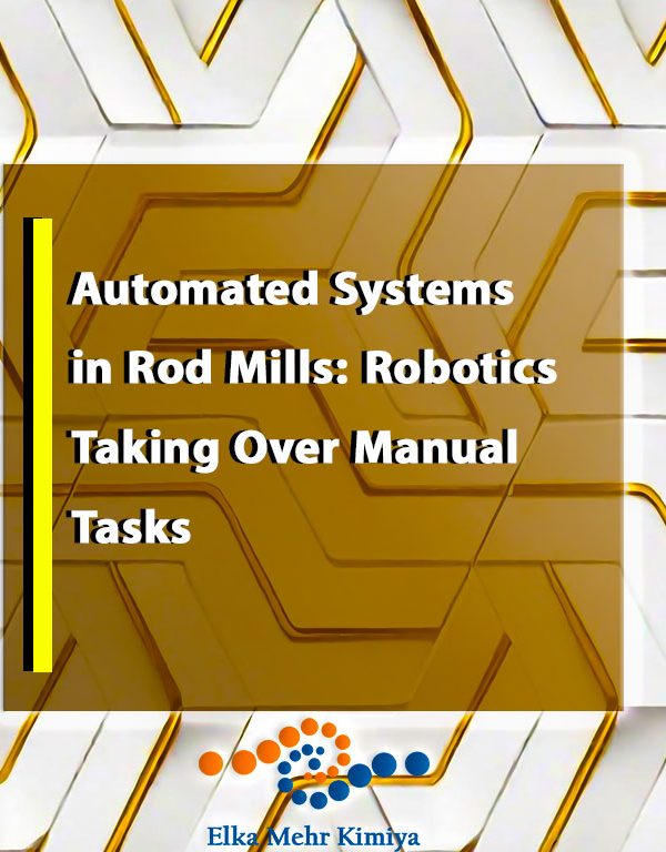 Automated Systems in Rod Mills: Robotics Taking Over Manual Tasks