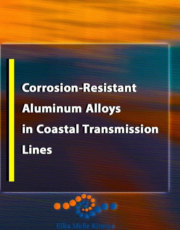 Corrosion-Resistant Aluminum Alloys in Coastal Transmission Lines