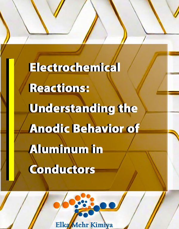 Electrochemical Reactions: Understanding the Anodic Behavior of Aluminum in Conductors