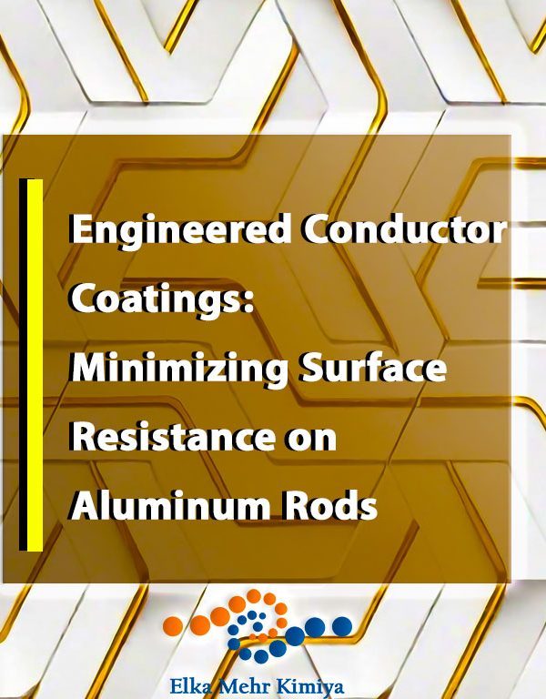 Engineered Conductor Coatings: Minimizing Surface Resistance on Aluminum Rods