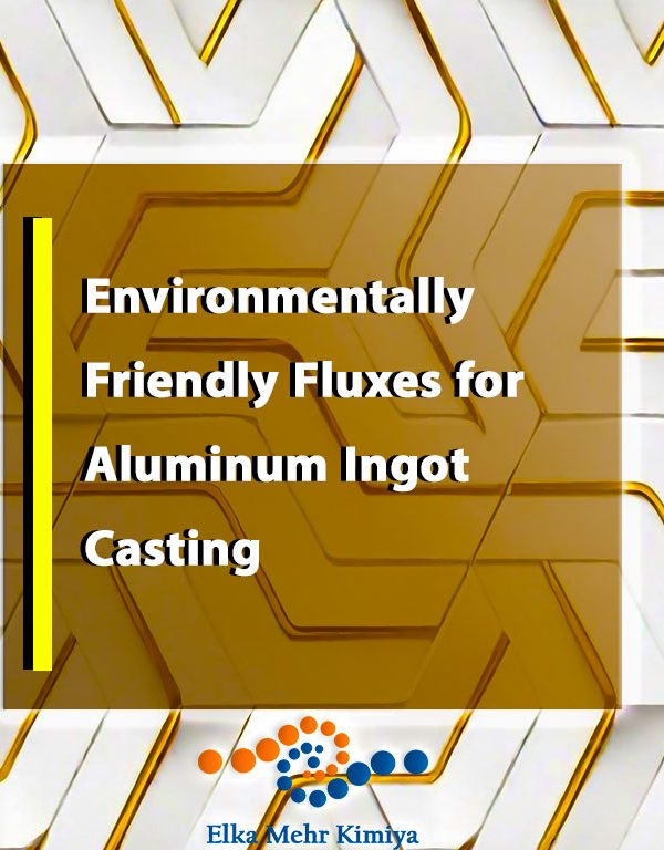 Environmentally Friendly Fluxes for Aluminum Ingot Casting