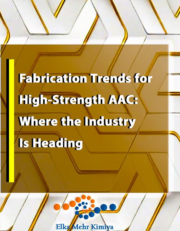 Fabrication Trends for High-Strength AAC: Where the Industry Is Heading