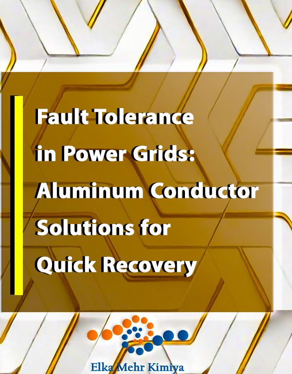 Fault Tolerance in Power Grids: Aluminum Conductor Solutions for Quick Recovery